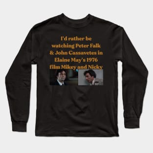 I'd rather watch mikey and nicky Long Sleeve T-Shirt